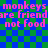 Pixelated text on a blue-green checkered background with pink lettering repeating 'monkeys monkeys are friend are friend not food not food'.