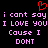 Red pixelated heart symbol above pink text on black background, repeating 'i cant say i cant say I LOVE YOU I LOVE YOU Couse I DONT' in two