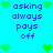 Pixelated blue background with green heart icons and blue text reading 'asking always pays off' in two vertical