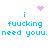 Pixelated blue text reads "fuucking need youu. need youu." with pink heart and starburst symbols above each text block on white background.