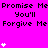 A bright pink background displays repeated text "Promise Me You'll Forgive Me" with white heart symbols animating in vertical