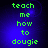Green pixelated text 'teach me how to dougie' on a blue gradient background with subtle light effects.