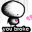 Pixelated cartoon character with large round head and small body, holding pink heart-shaped object; text "you broke my heart." appears below in black block letters.