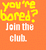 Pixelated orange background with yellow and white text reading 'you're bored? Join the club.'
