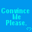 Blue background with repeated light blue text "Convince Me Please." and small heart symbols below each phrase.