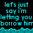 Pixelated cyan text on black background repeats 'lets just say im letting you borrow him' with a teal waveform graphic beneath the top