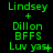 Green text on black background displays 'Lindsey + Dillon BFFS Luv yas' with varying punctuation across three