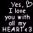 Pixelated text reads 'Yes. I love you with all my HEART <3' on black background, with a heart symbol replacing the period after Yes.