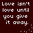 Dark red background with white pixelated text repeating 'Love isn't love until you give it away.' and small dot patterns.