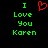 Green pixelated text reads "I Love You Karen" with a red heart symbol replacing the word 'Love' in one view, on black background.