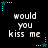 Black background with repeated white text 'would you kiss me' and cyan star-shaped border elements.