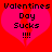 Red background with two pink hearts, each containing black pixelated text reading "Valentines Day Sucks !!!!".