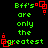 Green text on black background reads "Bff's are only the greatest" with red square outlines at corners, repeated in a pattern