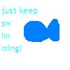 A blue fish-shaped icon with pixelated edges appears next to light blue text reading 'just keep swimming!' on a white background.