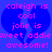 Blue background with two large blue hearts and pink pixelated text reading 'caleigh is cool jolie is sweet addie awesome!' in a static layout.