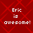 Red background with diamond pattern and white pixelated text "Eric is awesome!" in four identical quadrants.