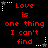 Red text on black background reads "Love is one thing I can't find" with white and gray star-shaped icons at corners, arranged in a pattern