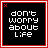 Pixelated text animations cycle between 'don't worry about life' and 'your not going to survive' on black backgrounds with red borders.