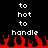 Pixelated text 'to', 'hot', 'to' stacked above 'handle' with red flame shapes below on black background.