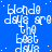 Blue background with white pixelated text repeating 'blonde days are the best days' in a pattern, small white dots scattered across the blue field