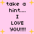 Pixelated text on pink background with yellow stars, repeating 'take a hint.... I LOVE YOU!!!!' in two vertical