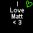 A pixelated image with white text reading "I Love Matt <3" on a black background, featuring a green heart symbol above the word "Love" in one view.