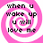 Four identical pixelated icons arranged in a , each featuring pink and white spiral backgrounds with black text reading "when u wake up u will love me"