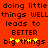 Red background with pixelated text repeating 'doing little things WELL leads to BETTER big things' and yellow star-like symbols replacing parts of the word 'big'.