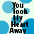 Blue circular shapes on a light background with black text reading "You Took My Heart Away" in four identical vertical sections.