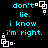 Cyan text on black background with white pixel-art squares, repeating 'don't lie. i know i'm right.' in four identical