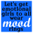 Blue background with black text reading "Let's get emotional girls to all wear mood rings" and the word "mood" in different colors across frames.