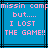 Pixelated blue background with black lines and pink text reading "missin compmisssin camp but..... I LOST THE GAME!!" in two identical