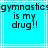 Pixelated text on a cyan background with white lines, displaying "gymnastics is my drug!!" in black block letters