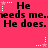 Pixelated text repeats 'He needs me. He does.' on a bright pink background with white star animations.