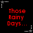Red text reading 'Those Rainy Days...' on a black background with white and gray star-shaped corner markers.