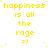 Yellow pixelated text repeats 'happiness is all the rage =)' across a white background with a gray rectangle in the bottom-right corner.