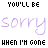 Pixelated text displays 'YOU'LL BE SORRY WHEN I'M GONE' in black and purple with a white background.