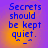 Blue pixelated text "Secrets should be kept quiet." on a purple-to-orange gradient background with two small horizontal lines beneath the word "quiet".