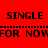 Red background with black text 'SINGLE' and 'FOR NOW' in pixelated font, green rectangular highlights shifting across the words.