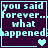Pixelated text reads "you said forever... what happened" with cyan lettering on dark purple background, accompanied by heart symbols that change from single to double and back.