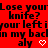 Red background with black pixelated text repeating 'Lose your knife? your left is in my back' and two white heart symbols, each followed by 'aly'.
