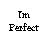 pixelated text icons alternating between 'Im Perfect', 'Fased Off', and 'Im GOD' on black-and-white backgrounds with one gray