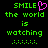 Green pixelated text reads 'SMILE the world is watching' with a pink heart symbol replacing the letter O in SMILE on one side, and green dots below.