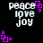 Pixelated text 'peace love joy' in white on black background with purple square patterns, showing animation changes in square positions.