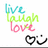 Pixelated text 'live', 'laugh', 'love' in cyan, green, and pink with black heart and smiley icons on white background.