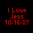 Red pixelated text on black background reads 'I Love Jess 10-16-07' in two identical side-by-side arrangements.