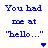 Pixelated text reads "You bad too at 'bello...'" on a light yellow and white pixelated background with a small blue pixel cluster in the bottom right.