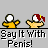 Pixelated character with white head and yellow body in four repeated poses, two with red ponytail, text "Say It With Penis!" below each