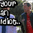 Two young men stand outdoors with text overlays; one wears a red shirt and dark jacket, the other a light blue shirt and dark tie, with text reading "your an idiot..", "no you are..", and "we both are.".