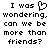 Pixelated text reads "I was wondering, can we be more than friends?" with a heart symbol replacing the 'o' in 'wondering' on the left side of the image.